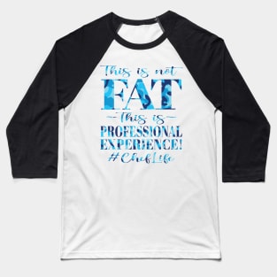 This is not FAT This is Professional Experience! #ChefLife (Camo Edition) Baseball T-Shirt